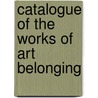 Catalogue Of The Works Of Art Belonging door New York Art Commission