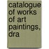 Catalogue Of Works Of Art Paintings, Dra
