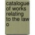 Catalogue Of Works Relating To The Law O