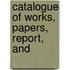Catalogue Of Works, Papers, Report, And