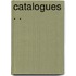 Catalogues . .