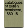 Catalogues Of British Hemiptera, 1860-18 door Francis Walker