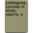 Catalogues, Courses Of Study, Reports, A