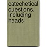Catechetical Questions, Including Heads door Charles Wordsworth