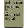 Catechism (Volume 1); Doctrinal, Moral door Power