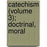 Catechism (Volume 3); Doctrinal, Moral door Power