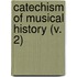 Catechism Of Musical History (V. 2)