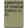 Catechism Of Musical History (V. 2) by Hugo Riemann