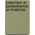 Catechism Of Perseverance; An Historical