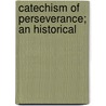 Catechism Of Perseverance; An Historical by Jean Gaume