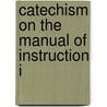 Catechism On The Manual Of Instruction I by Elmhirst Rhodes