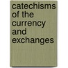 Catechisms Of The Currency And Exchanges by John Taylor