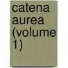 Catena Aurea (Volume 1) door Saint Aquinas Thomas