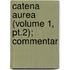 Catena Aurea (Volume 1, Pt.2); Commentar