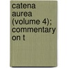 Catena Aurea (Volume 4); Commentary On T door Saint Aquinas Thomas