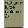 Catharine Furze (Volume 2) by Mark Rutherford