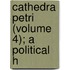 Cathedra Petri (Volume 4); A Political H