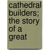 Cathedral Builders; The Story Of A Great door Leader Scott