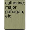 Catherine; Major Gahagan, Etc. door William Makepeace Thackeray