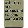 Catholic And Protestant Nations Compared door Rev. Napoleon Roussell