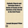 Catholic Church And Christian State; A S by Joseph Hergenr�Ther