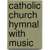 Catholic Church Hymnal With Music door A. Edmonds Tozer