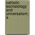 Catholic Eschatology And Universalism; A