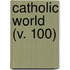 Catholic World (V. 100)