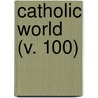 Catholic World (V. 100) door Paulist Fathers