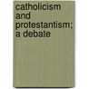 Catholicism And Protestantism; A Debate door Dimitrijevi?