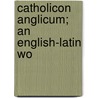Catholicon Anglicum; An English-Latin Wo door Sidney John Hervon Herrtage