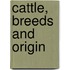Cattle, Breeds And Origin