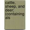 Cattle, Sheep, And Deer; (Containing Als door Duncan George Forbes Macdonald