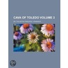 Cava Of Toledo  Volume 3 ; Or, The Gothi by General Books