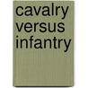 Cavalry Versus Infantry door Maude