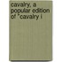 Cavalry, A Popular Edition Of "Cavalry I