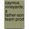 Caymus Vineyards; A Father-Son Team Prod door Wagner