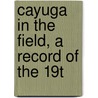 Cayuga In The Field, A Record Of The 19t door Henry Hall