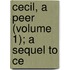 Cecil, A Peer (Volume 1); A Sequel To Ce