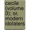 Cecile (Volume 3); Or, Modern Idolaters door Hawley Smart