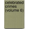 Celebrated Crimes (Volume 6) by pere Alexandre Dumas