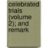 Celebrated Trials (Volume 2); And Remark
