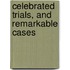 Celebrated Trials, And Remarkable Cases