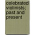 Celebrated Violinists; Past And Present