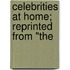 Celebrities At Home; Reprinted From "The