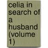 Celia In Search Of A Husband (Volume 1)