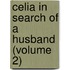 Celia In Search Of A Husband (Volume 2)