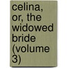 Celina, Or, The Widowed Bride (Volume 3) door Sarah Ann Hook