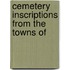 Cemetery Inscriptions From The Towns Of