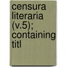 Censura Literaria (V.5); Containing Titl door Sir Egerton Brydges
